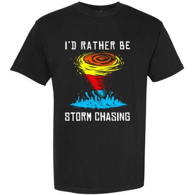 ID Rather Be Storm Chasing Tornado Hurricane Weather Chaser Garment-Dyed Heavyweight T-Shirt