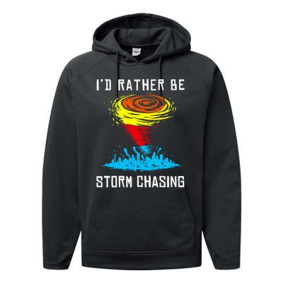 ID Rather Be Storm Chasing Tornado Hurricane Weather Chaser Performance Fleece Hoodie