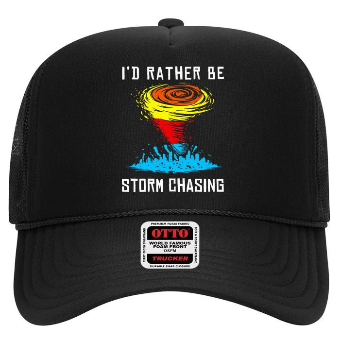 ID Rather Be Storm Chasing Tornado Hurricane Weather Chaser High Crown Mesh Back Trucker Hat