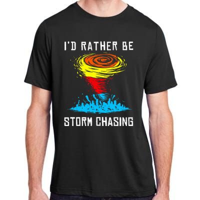 ID Rather Be Storm Chasing Tornado Hurricane Weather Chaser Adult ChromaSoft Performance T-Shirt