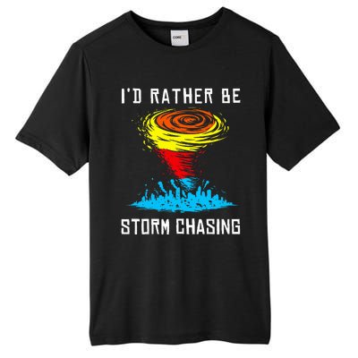 ID Rather Be Storm Chasing Tornado Hurricane Weather Chaser Tall Fusion ChromaSoft Performance T-Shirt