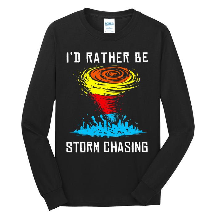 ID Rather Be Storm Chasing Tornado Hurricane Weather Chaser Tall Long Sleeve T-Shirt