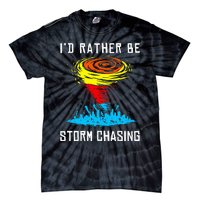 ID Rather Be Storm Chasing Tornado Hurricane Weather Chaser Tie-Dye T-Shirt