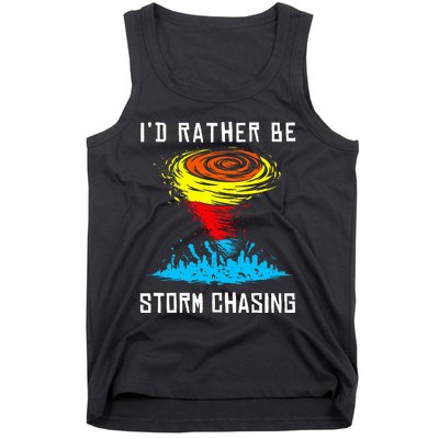 ID Rather Be Storm Chasing Tornado Hurricane Weather Chaser Tank Top