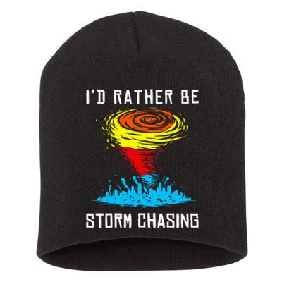 ID Rather Be Storm Chasing Tornado Hurricane Weather Chaser Short Acrylic Beanie