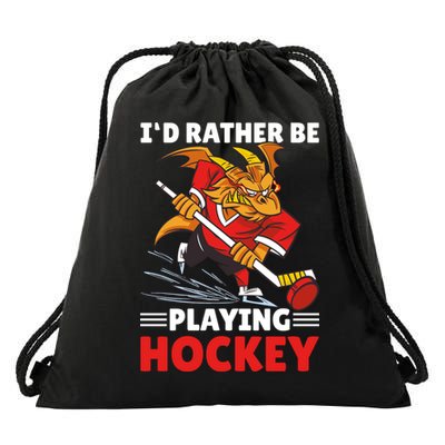I'd Rather Be Playing Hockey With A Dragon For Hockey Great Gift Drawstring Bag