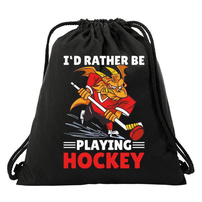 I'd Rather Be Playing Hockey With A Dragon For Hockey Great Gift Drawstring Bag