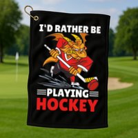 I'd Rather Be Playing Hockey With A Dragon For Hockey Great Gift Golf Towel