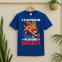 I'd Rather Be Playing Hockey With A Dragon For Hockey Great Gift T-Shirt