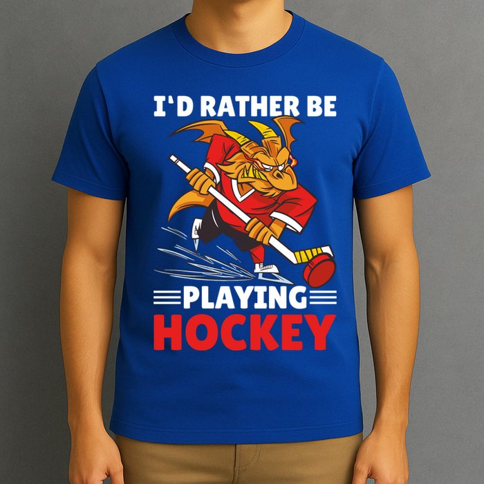 I'd Rather Be Playing Hockey With A Dragon For Hockey Great Gift T-Shirt