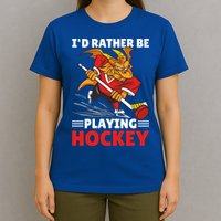I'd Rather Be Playing Hockey With A Dragon For Hockey Great Gift T-Shirt
