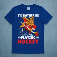 I'd Rather Be Playing Hockey With A Dragon For Hockey Great Gift T-Shirt