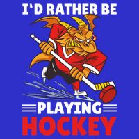 I'd Rather Be Playing Hockey With A Dragon For Hockey Great Gift T-Shirt