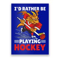 I'd Rather Be Playing Hockey With A Dragon For Hockey Great Gift Poster