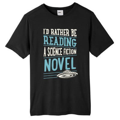 Id Rather Be Reading A Science Fiction Novel Gift Tall Fusion ChromaSoft Performance T-Shirt