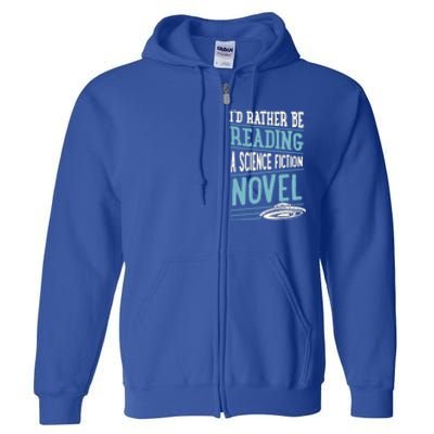 Id Rather Be Reading A Science Fiction Novel Gift Full Zip Hoodie