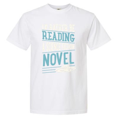 Id Rather Be Reading A Science Fiction Novel Gift Garment-Dyed Heavyweight T-Shirt