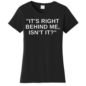 ItS Right Behind Me IsnT It Funny Paranormal Ghost Hunting Women's T-Shirt