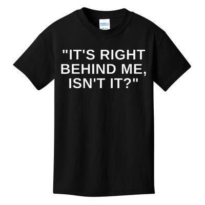 ItS Right Behind Me IsnT It Funny Paranormal Ghost Hunting Kids T-Shirt