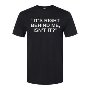 ItS Right Behind Me IsnT It Funny Paranormal Ghost Hunting Softstyle CVC T-Shirt