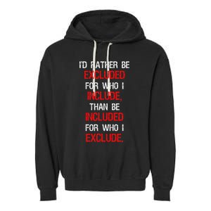 Id Rather Be Excluded For Who I Include Anti Trump Garment-Dyed Fleece Hoodie