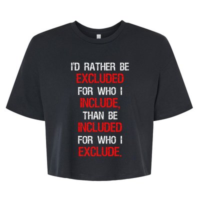 Id Rather Be Excluded For Who I Include Anti Trump Bella+Canvas Jersey Crop Tee