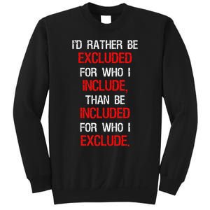 Id Rather Be Excluded For Who I Include Anti Trump Sweatshirt