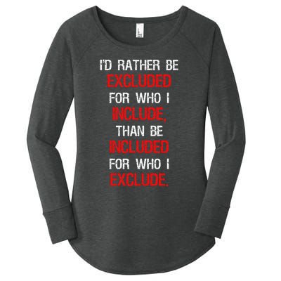 Id Rather Be Excluded For Who I Include Anti Trump Women's Perfect Tri Tunic Long Sleeve Shirt