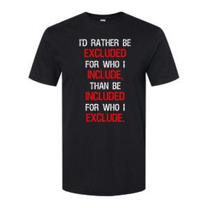 Id Rather Be Excluded For Who I Include Anti Trump Softstyle CVC T-Shirt