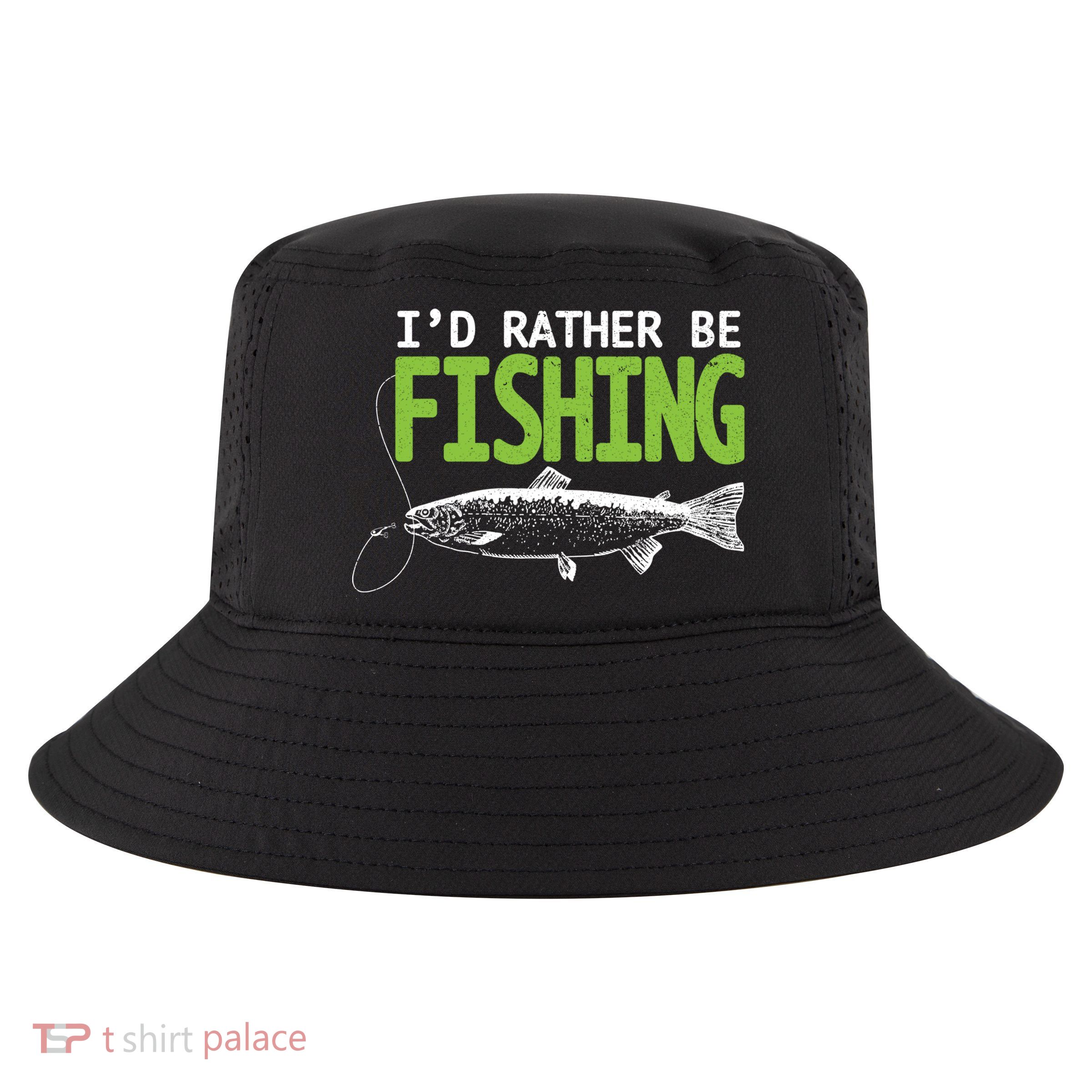 I'd Rather Be Fishing Funny Gift Trout And Salmon Fishing Lovers Cool Comfort Performance Bucket Hat