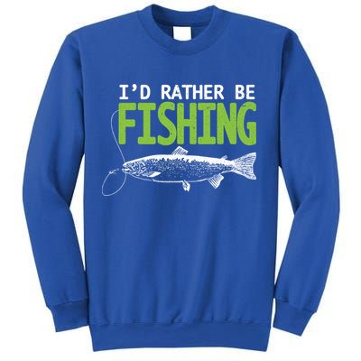 I'd Rather Be Fishing Funny Gift Trout And Salmon Fishing Lovers Sweatshirt