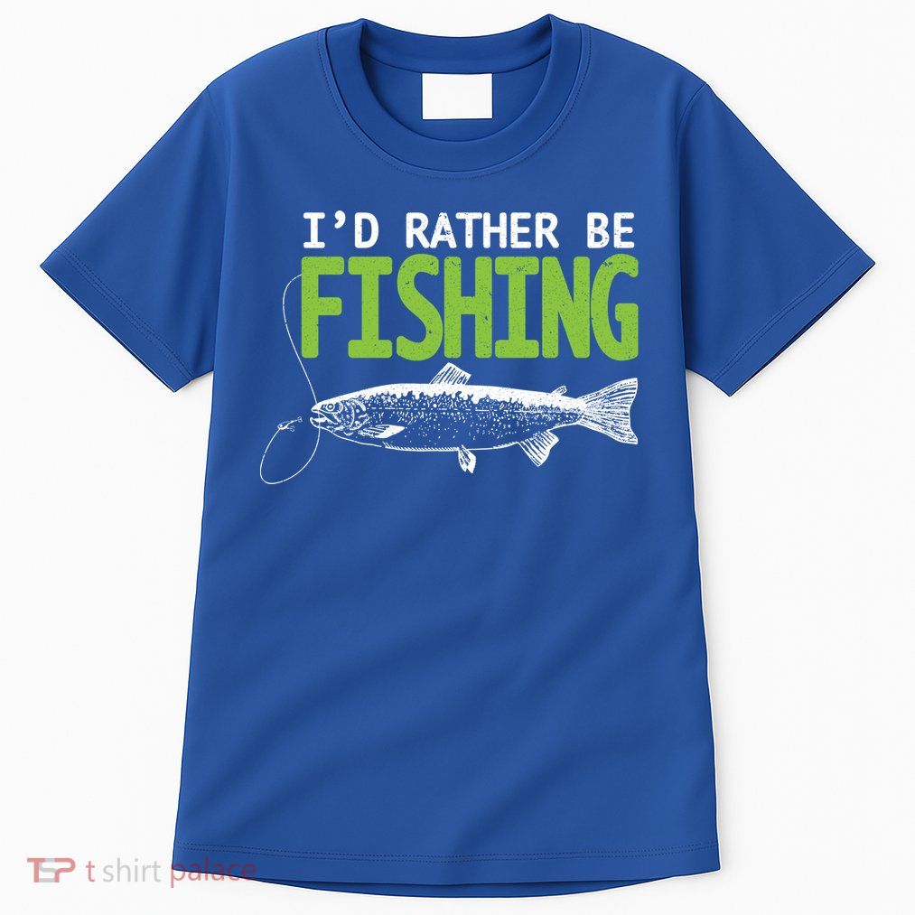 I'd Rather Be Fishing Funny Gift Trout And Salmon Fishing Lovers Tall T-Shirt