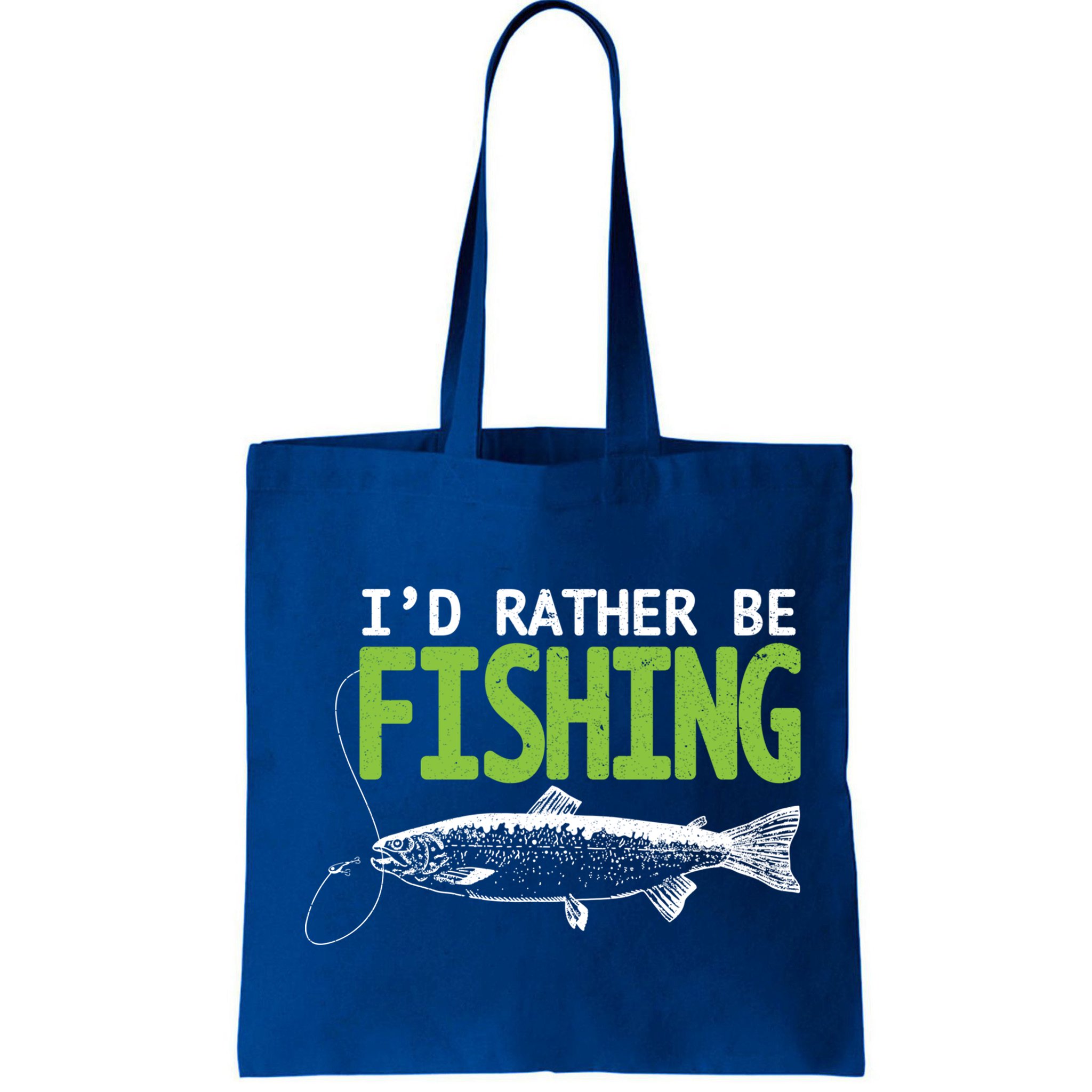 I'd Rather Be Fishing Funny Gift Trout And Salmon Fishing Lovers Bag