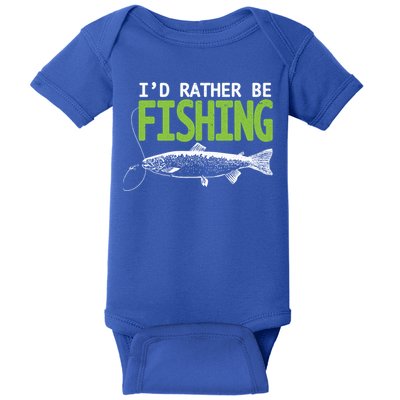 I'd Rather Be Fishing Funny Gift Trout And Salmon Fishing Lovers Baby Bodysuit