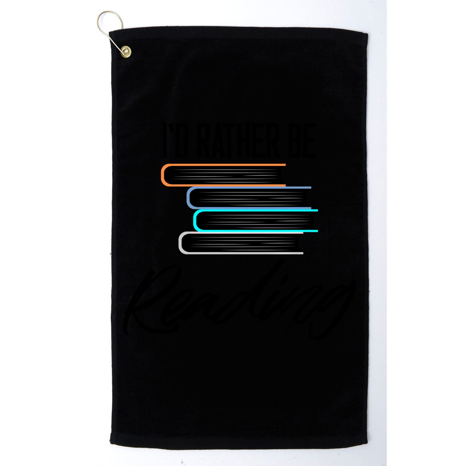 Id Rather Be Reading Book Lover Gift For Readers Cool Gift Golf Towel