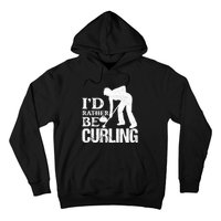 ID Rather Be Curling Ice Sport Broom Curler Gift Hoodie