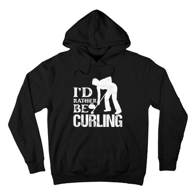 ID Rather Be Curling Ice Sport Broom Curler Gift Hoodie