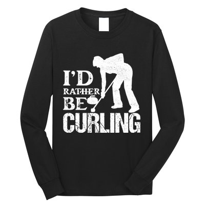 ID Rather Be Curling Ice Sport Broom Curler Gift Long Sleeve Shirt