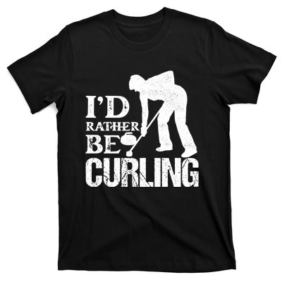 ID Rather Be Curling Ice Sport Broom Curler Gift T-Shirt