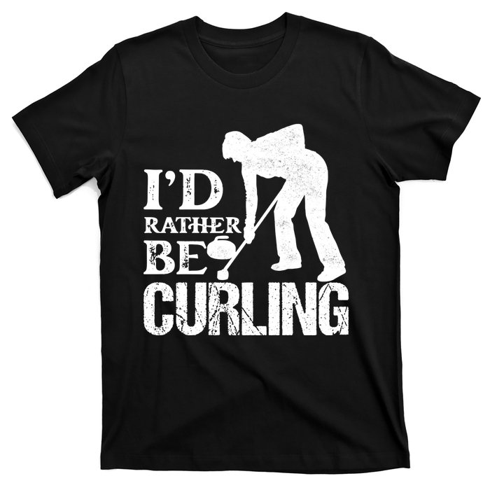 ID Rather Be Curling Ice Sport Broom Curler Gift T-Shirt