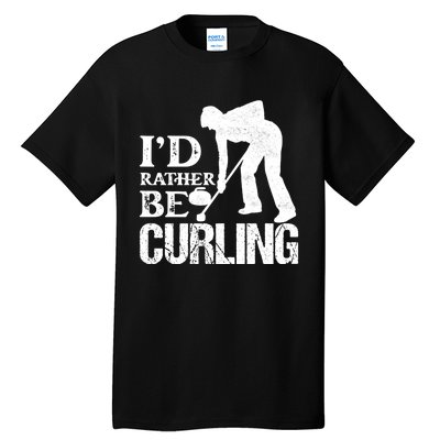 ID Rather Be Curling Ice Sport Broom Curler Gift Tall T-Shirt