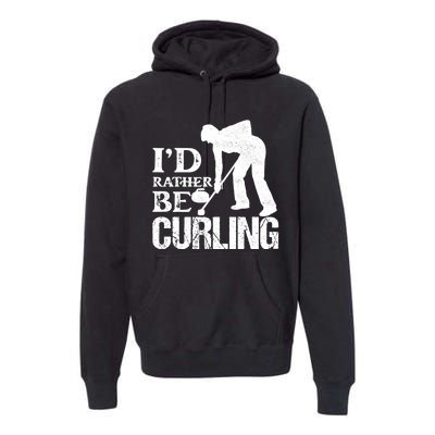 ID Rather Be Curling Ice Sport Broom Curler Gift Premium Hoodie