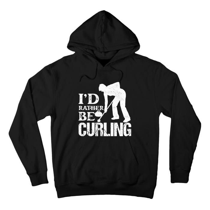 ID Rather Be Curling Ice Sport Broom Curler Gift Tall Hoodie