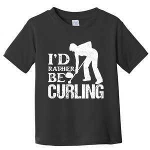 ID Rather Be Curling Ice Sport Broom Curler Gift Toddler T-Shirt