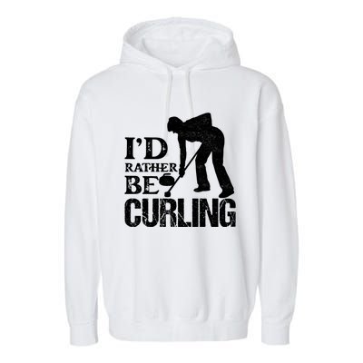 ID Rather Be Curling Ice Sport Broom Curler Gift Garment-Dyed Fleece Hoodie