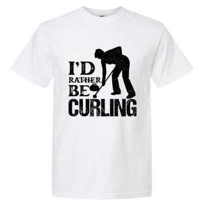 ID Rather Be Curling Ice Sport Broom Curler Gift Garment-Dyed Heavyweight T-Shirt