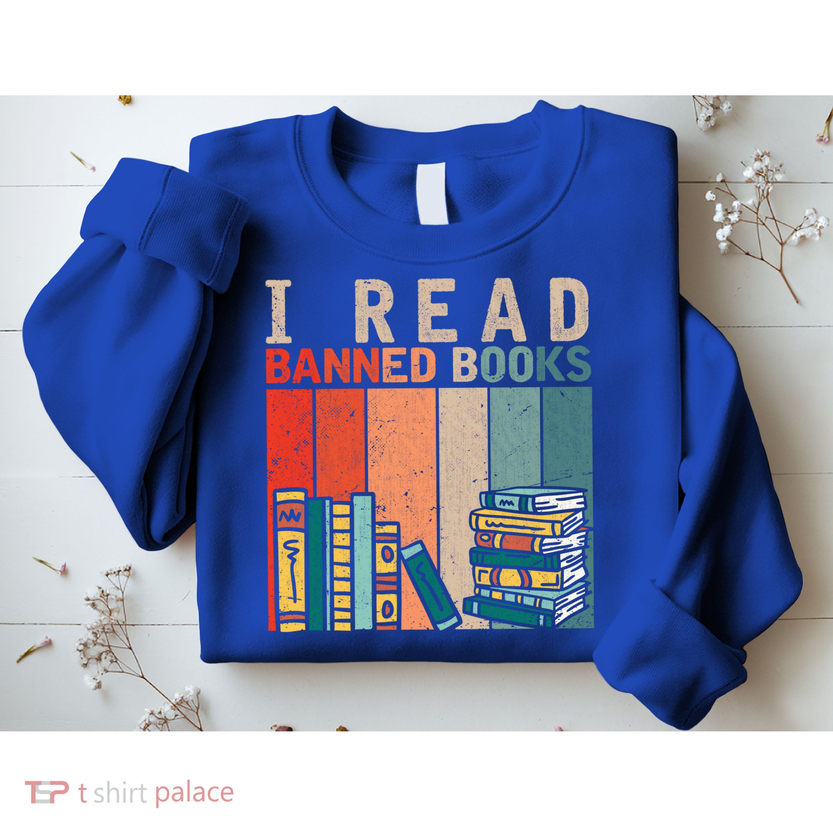 I Read Banned Books Reader Bookworm Gift Sweatshirt