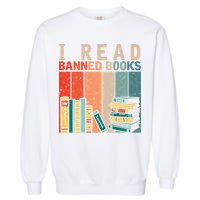 I Read Banned Books Reader Bookworm Gift Garment-Dyed Sweatshirt