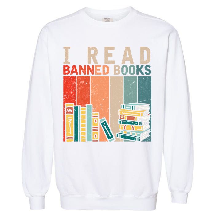 I Read Banned Books Reader Bookworm Gift Garment-Dyed Sweatshirt