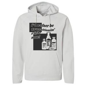 Id Rather Be Transitionin Right Now Performance Fleece Hoodie